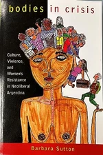 Bodies in Crisis: Culture, Violence, and Women's Resistance in N