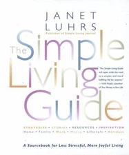 The Simple Living Guide: A Sourcebook for Less Stressful, More Joyful Living