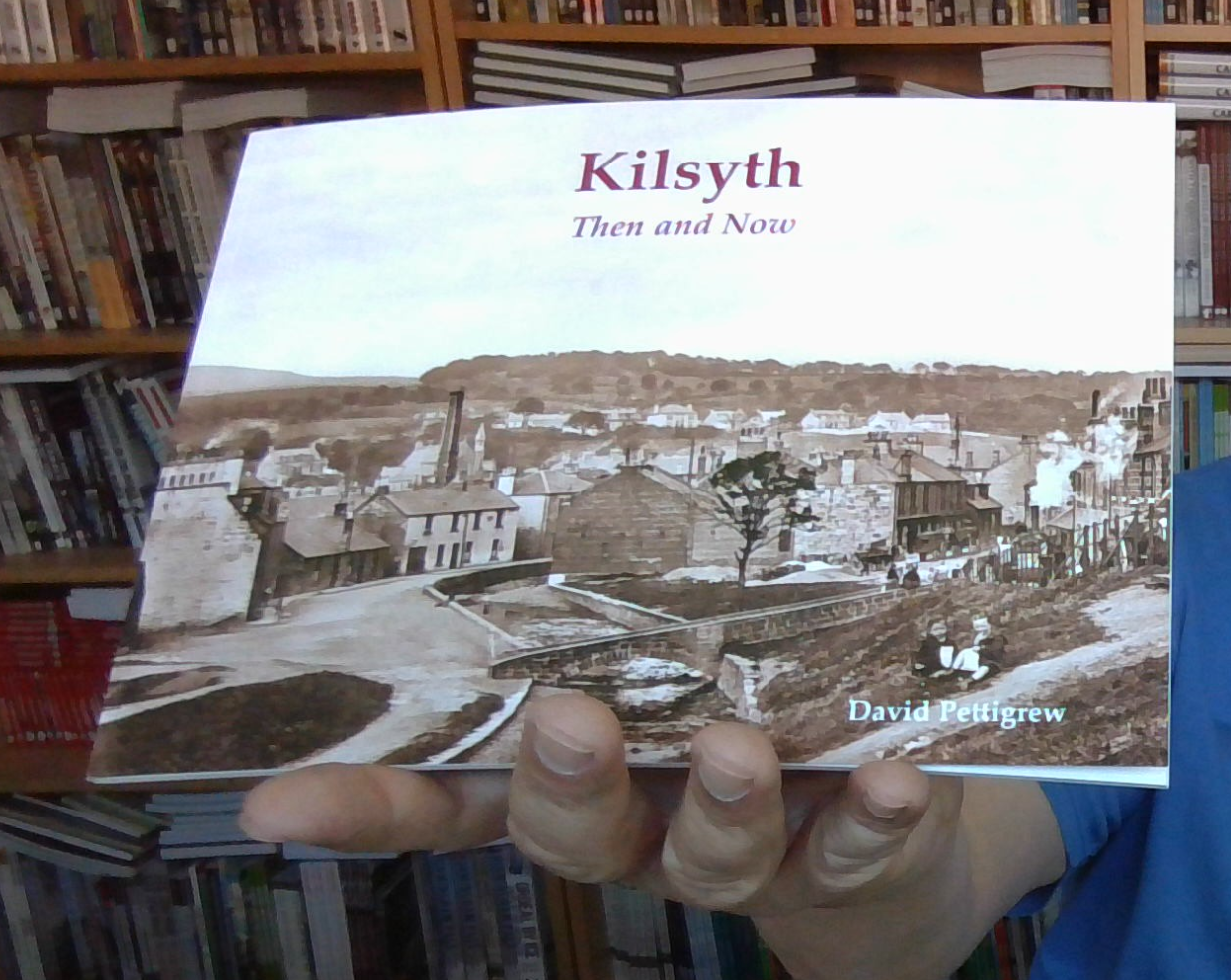 Kilsyth Then & Now by David Pettigrew (Paperback, 2021) NEW & FREEPOST IN UK