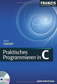 Praktisches Programmieren in C von Ganzer, Andreas | Buch | Zustand sehr gut