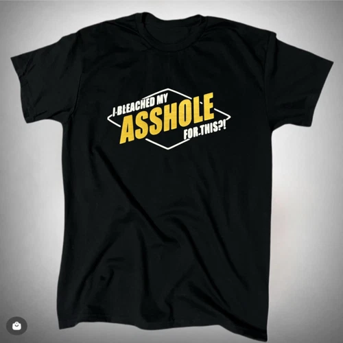 I Bleached My A Hole For This Men's Funny T-Shirt - Cotton - Gift - Crew - Joke - Picture 1 of 2
