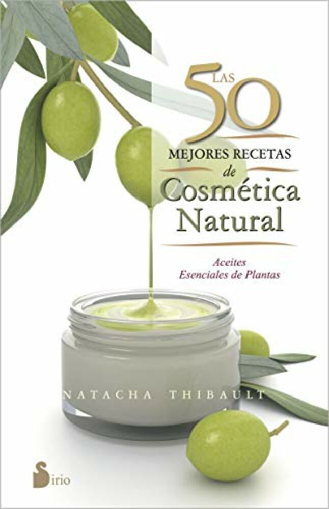 Las 50 Mejores Recetas De Cosmetica Natural / 50 Best Recipes Of Natural