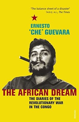 The African Dream: the Diaries of the Revolutionary W by Guevara, Che 1860468470