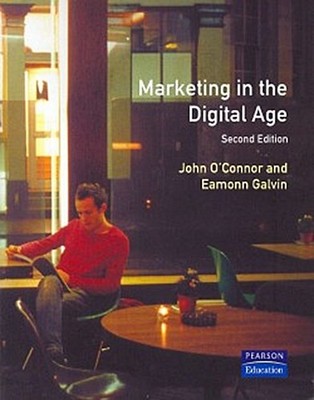 Marketing in the Digital Age Eamonn Galvin John O\'Connor