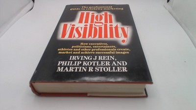 			High Visibility: How Executives, Politicians, Entertainers, Athle		