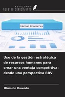 Uso De La GestióN EstratéGica De Recursos Humanos Para Crear Una Ventaja...