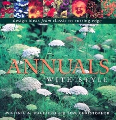 Annuals with Style: Design Ideas from Classic to Cutting Edge - Paperback - GOOD