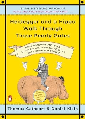Heidegger and a Hippo Walk Through Those Pearly Gates: Using Philosophy (and Jo