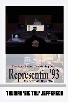 Representin '93: The Story Behind The Making of: In The Studio With 2Pac by Trum