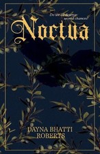 Dayna Bhatti Roberts Noctua (Paperback)