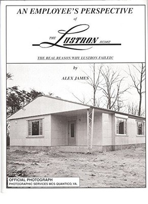 An Employee's Perspective of the Lustron Home: The Reason Why Lustron Failed