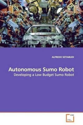 Alfredo Setiabudi Autonomous Sumo Robot (Paperback) (UK IMPORT)