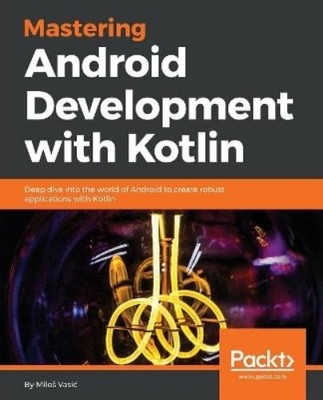 Milos Vasic Mastering Android Development with Kotlin (Digital) (UK IMPORT)