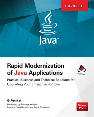 Rapid Modernization of Java Applications: Practical Business and Technical Solut