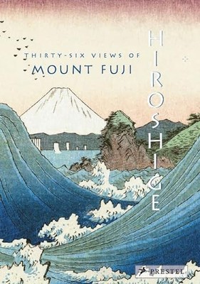 Hiroshige: Thirty-Six Views of Mt. Fuji Joycelyn Bouquillard New Book