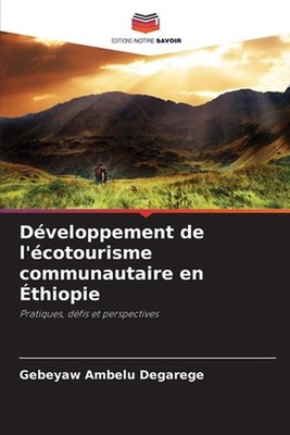 Dveloppement de l'cotourisme communautaire en thiopie by Gebeyaw Ambelu Degarege