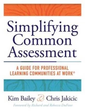 Simplifying Common Assessment: A Guide for Professional Learning Communit - GOOD