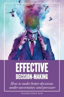 Effective Decision-Making: How To Make Better Decisions ... | Buch | Zustand gut