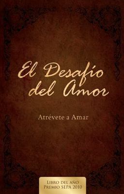 El Desafio del Amor: Atrevete a Amar by Alex Kendrick;  Stephen Kendrick