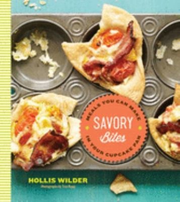 Savory Bites : Meals You Can Make in Your Cupcake Pan Hardcover H