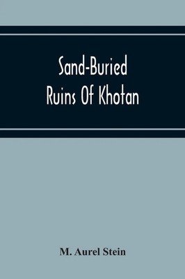 M. Aurel Stein | Sand-Buried Ruins Of Khotan | Taschenbuch | Englisch (2020)
