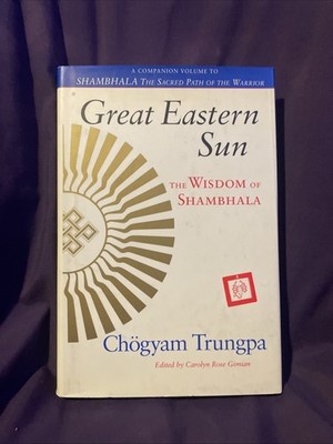 Great Eastern Sun : The Wisdom of Shambhala by Chögyam Trungpa (2000, Hardcover)