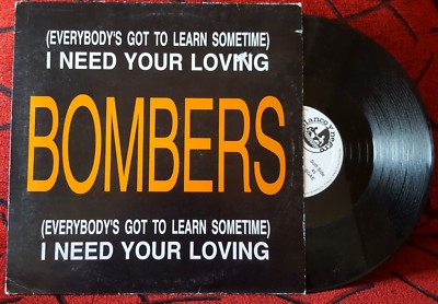 BOMBERS *(Everybody's Got To Learn Sometime) I Need Your Lovin'* 12'' Single 1995