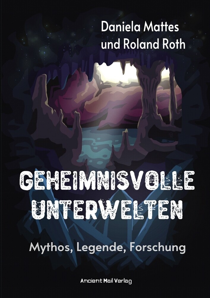 Thumbnail - Daniela Mattes; Roland Roth / Geheimnisvolle Unterwelten