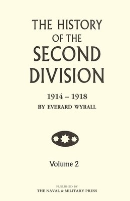 HISTORY OF THE SECOND DIVISION 1914 - 1918 Volume Two Everard Wyrall Taschenbuch