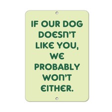 If Our Dog Doesn't Like You, We Probably Funny Quote Aluminum METAL Sign