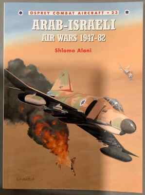 Arab-Israeli Air Wars 1947-82 by Shlomo Aloni (2001, Trade Paperback)