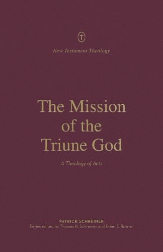 The Mission of the Triune God by Patrick Schreiner, Thomas R.... - 9781433574115