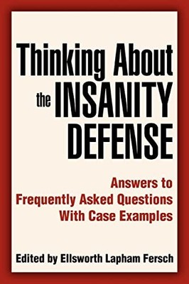 Thinking About the Insanity Defense..., Fersch, Ellswor