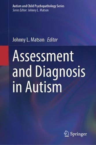 Assessment and Diagnosis in Autism by Johnny L. Matson - 9783032118011