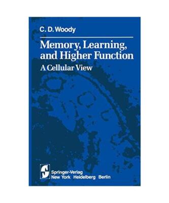 Memory, Learning, and Higher Function: A Cellular View, C. D. Woody