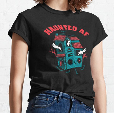 Haunted AF Classic T Shirt