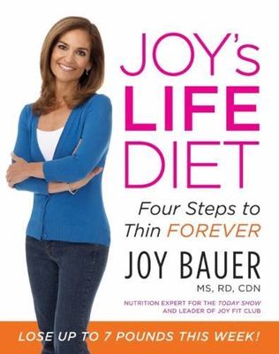 Joy's LIFE Diet : Four Steps to Thin Forever by Joy Bauer (2008, Hardcover)
