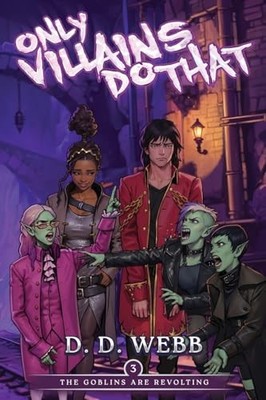 The Goblins Are Revolting: An Isekai Advent... by Webb, D D Paperback / softback