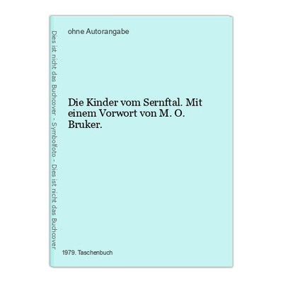 Die Kinder vom Sernftal. Mit einem Vorwort von M. O. Bruker.