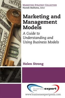 Marketing and Management Models : A Guide to Understanding and Using Business...