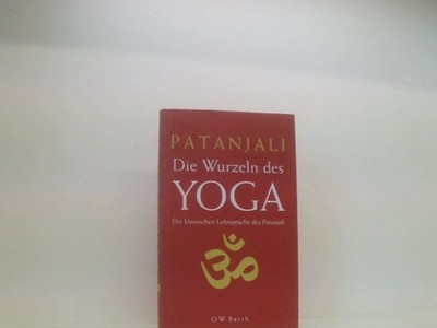 Die Wurzeln des Yoga: Die klassischen Lehrsprüche des Patanjali PatanjaliP. Y. D