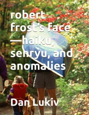 robert frost's face-haiku, senryu, and anomalies by Dan Lukiv (Paperback, 2020)