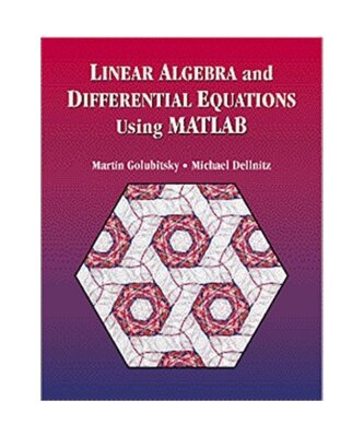 Linear Algebra and Differential Equations Using MATLAB, Martin Golubitsky, Micha