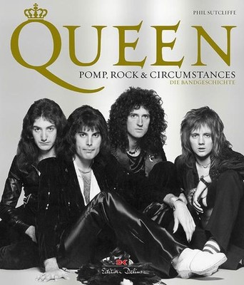 [Queen] ; Queen : Pomp, Rock & Circumstances / aus dem Englischen von Melanie Kö