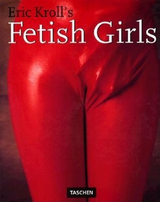 Eric Kroll's Fetish Girls (Photobook) (English, German and French Edition) - Eri