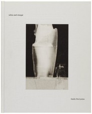 Product Image: Daido MORIYAMA / White and Vinegar Signed 1st Edition 2012