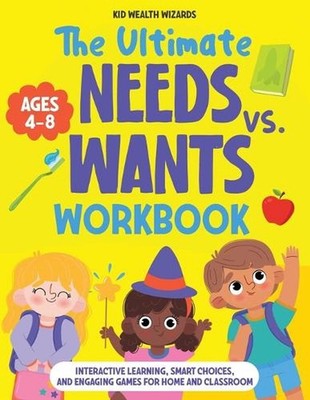 The Ultimate Needs vs Wants Workbook: Interactive Learning, Smart Choices, and E