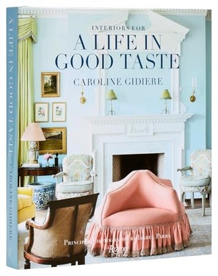 Interiors for a Life in Good Taste : Interiors for Living Well