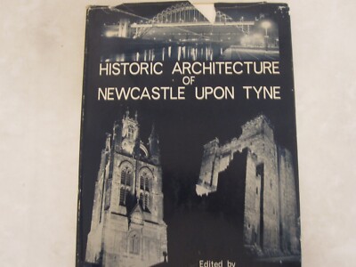 Historic Architecture of Newcastle Upon Tyne, Oriel Press 1968 printing