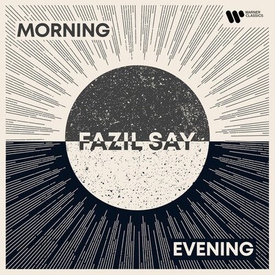 Fazil Say - Morning / Evening [New CD]